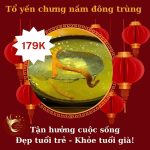 Tổ yến chưng nấm đông trùng 179 Tổ yến chưng nấm đông trùng 179